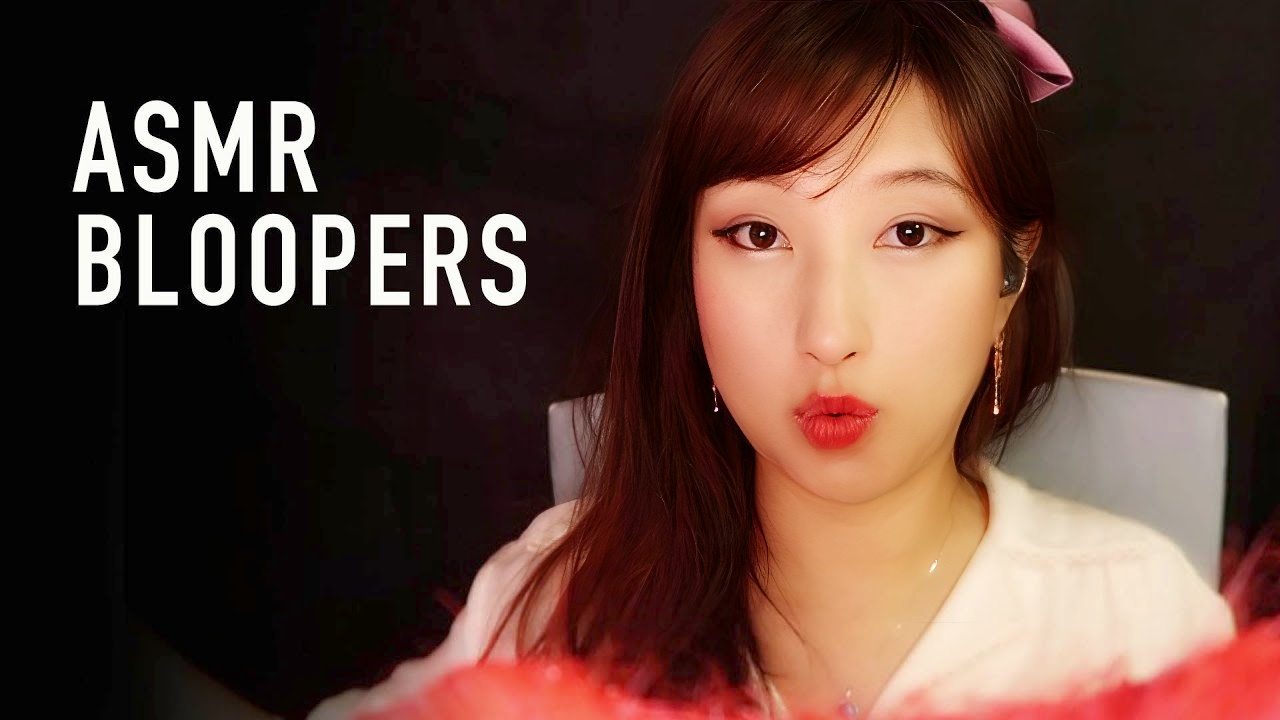 ASMR BLOOPERS